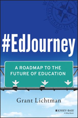 Grant Lichtman #EdJourney. A Roadmap to the Future of Education