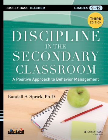 Randall Sprick S. Discipline in the Secondary Classroom. A Positive Approach to Behavior Management