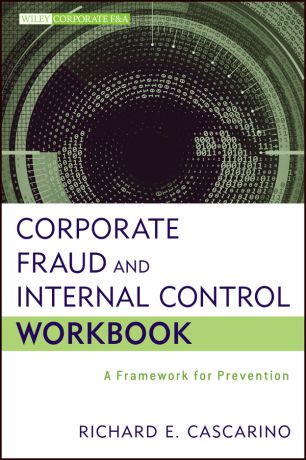 Richard Cascarino E. Corporate Fraud and Internal Control Workbook. A Framework for Prevention