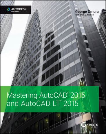 George Omura Mastering AutoCAD 2015 and AutoCAD LT 2015. Autodesk Official Press