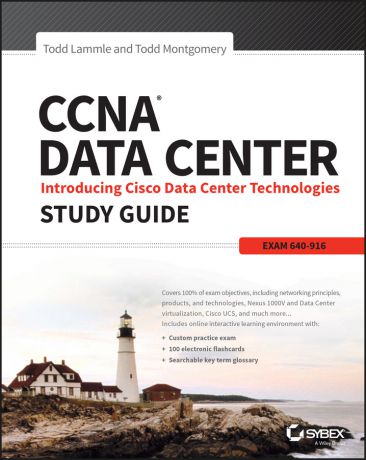 Todd Lammle CCNA Data Center: Introducing Cisco Data Center Technologies Study Guide. Exam 640-916