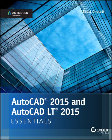 Scott Onstott AutoCAD 2015 and AutoCAD LT 2015 Essentials. Autodesk Official Press