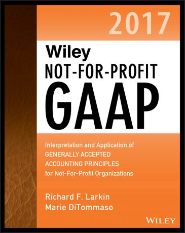 Warren Ruppel Wiley Not-for-Profit GAAP 2017. Interpretation and Application of Generally Accepted Accounting Principles