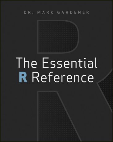 Mark Gardener The Essential R Reference