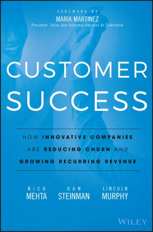 Maria Martinez Customer Success. How Innovative Companies Are Reducing Churn and Growing Recurring Revenue