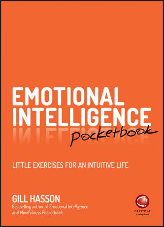 Gill Hasson Emotional Intelligence Pocketbook. Little Exercises for an Intuitive Life