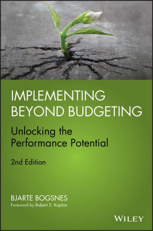 Bjarte Bogsnes Implementing Beyond Budgeting. Unlocking the Performance Potential