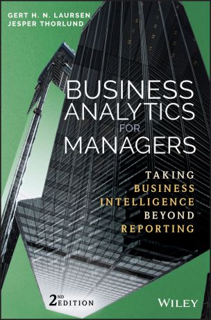 Jesper Thorlund Business Analytics for Managers. Taking Business Intelligence Beyond Reporting
