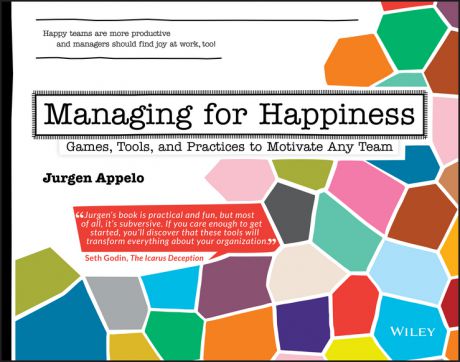 Jurgen Appelo Managing for Happiness. Games, Tools, and Practices to Motivate Any Team