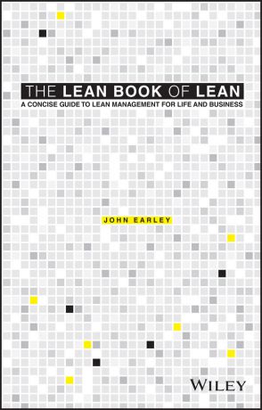 John Earley The Lean Book of Lean. A Concise Guide to Lean Management for Life and Business