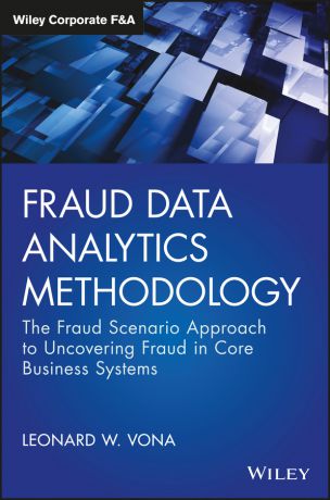 Leonard Vona W. Fraud Data Analytics Methodology. The Fraud Scenario Approach to Uncovering Fraud in Core Business Systems