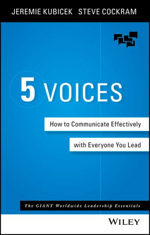 Jeremie Kubicek 5 Voices. How to Communicate Effectively with Everyone You Lead