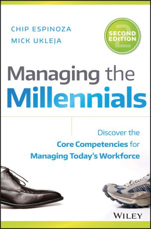 Chip Espinoza Managing the Millennials. Discover the Core Competencies for Managing Today
