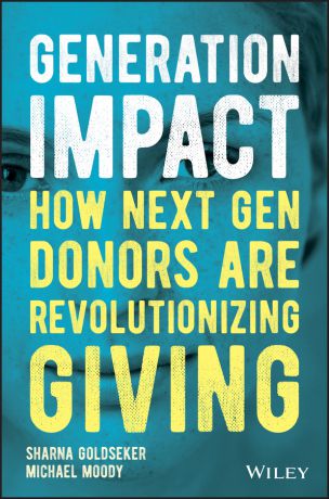 Michael Moody Generation Impact. How Next Gen Donors Are Revolutionizing Giving