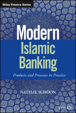 Natalie Schoon Modern Islamic Banking. Products and Processes in Practice