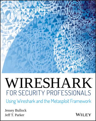 Jessey Bullock Wireshark for Security Professionals. Using Wireshark and the Metasploit Framework