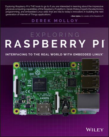 Derek Molloy Exploring Raspberry Pi. Interfacing to the Real World with Embedded Linux