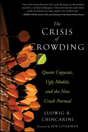 Ludwig Chincarini B. The Crisis of Crowding. Quant Copycats, Ugly Models, and the New Crash Normal
