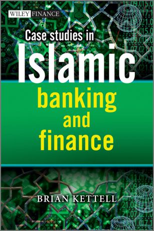 Brian Kettell Case Studies in Islamic Banking and Finance