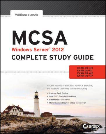 William Panek MCSA Windows Server 2012 Complete Study Guide. Exams 70-410, 70-411, 70-412, and 70-417