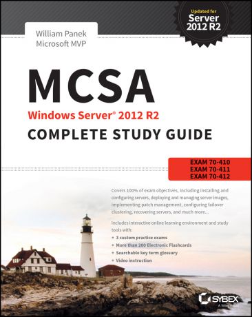 William Panek MCSA Windows Server 2012 R2 Complete Study Guide. Exams 70-410, 70-411, 70-412, and 70-417