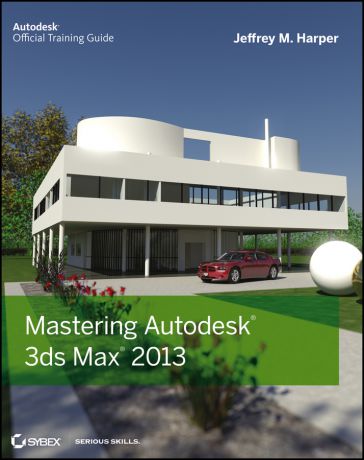 Jeffrey Harper Mastering Autodesk 3ds Max 2013