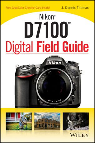 J. Thomas Dennis Nikon D7100 Digital Field Guide