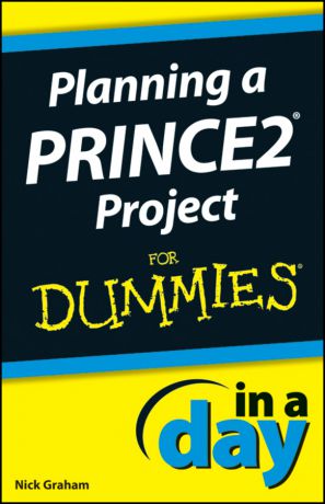 Nick Graham Planning a PRINCE2 Project In A Day For Dummies