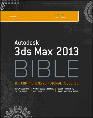 Kelly L. Murdock Autodesk 3ds Max 2013 Bible