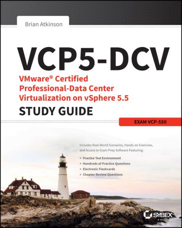 Brian Atkinson VCP5-DCV VMware Certified Professional-Data Center Virtualization on vSphere 5.5 Study Guide. Exam VCP-550