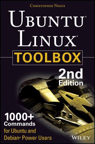 Christopher Negus Ubuntu Linux Toolbox: 1000+ Commands for Power Users