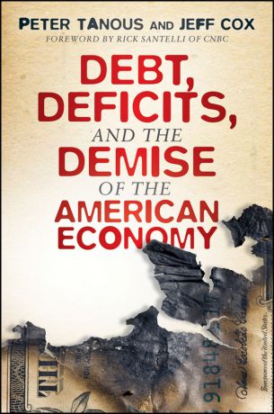 Jeff Cox Debt, Deficits, and the Demise of the American Economy