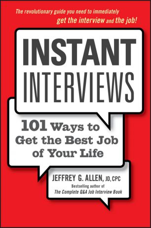 Jeffrey Allen G. Instant Interviews. 101 Ways to Get the Best Job of Your Life