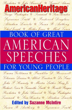 Suzanne McIntire American Heritage Book of Great American Speeches for Young People