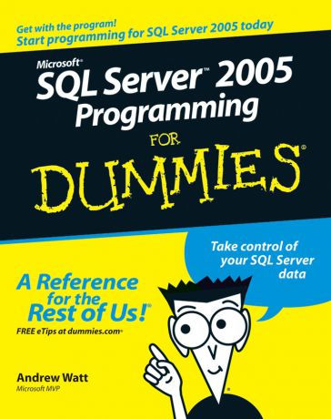Andrew Watt Microsoft SQL Server 2005 Programming For Dummies