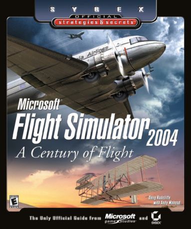 Doug Radcliffe Microsoft Flight Simulator 2004. A Century of Flight (Sybex Official Strategies and Secrets)