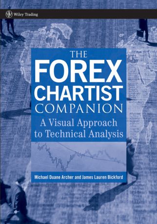 Michael Archer D. The Forex Chartist Companion. A Visual Approach to Technical Analysis