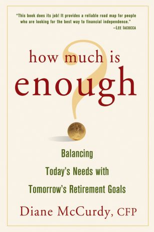 Diane McCurdy How Much Is Enough? Balancing Today