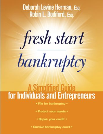 Deborah Herman Levine Fresh Start Bankruptcy. A Simplified Guide for Individuals and Entrepreneurs