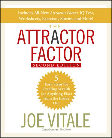 Joe Vitale The Attractor Factor. 5 Easy Steps for Creating Wealth (or Anything Else) From the Inside Out
