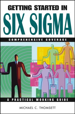Michael Thomsett C. Getting Started in Six Sigma