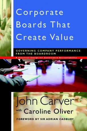 Caroline Oliver Corporate Boards That Create Value. Governing Company Performance from the Boardroom