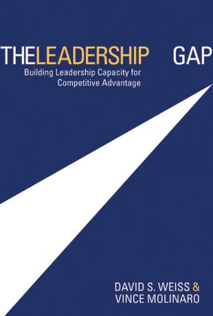 Vince Molinaro The Leadership Gap. Building Leadership Capacity for Competitive Advantage