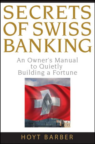 Hoyt Barber Secrets of Swiss Banking. An Owner
