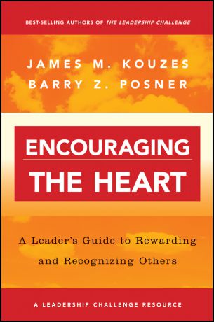 James M. Kouzes Encouraging the Heart. A Leader
