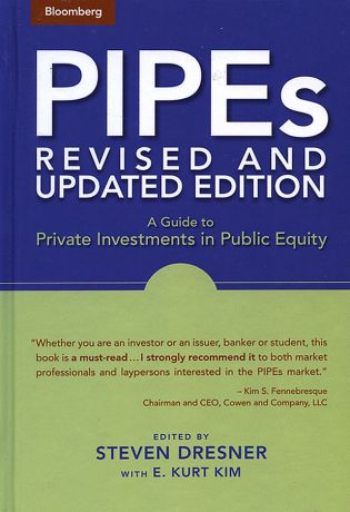 Steven Dresner PIPEs. A Guide to Private Investments in Public Equity
