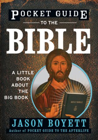 Jason Boyett Pocket Guide to the Bible. A Little Book About the Big Book