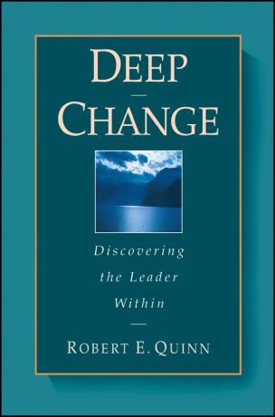 Robert Quinn E. Deep Change. Discovering the Leader Within