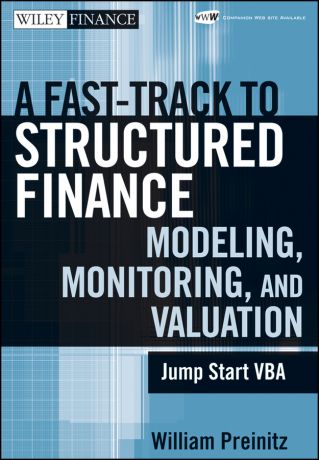 William Preinitz A Fast Track To Structured Finance Modeling, Monitoring and Valuation. Jump Start VBA