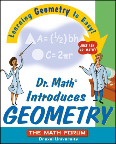 The Forum Math Dr. Math Introduces Geometry. Learning Geometry is Easy! Just ask Dr. Math!